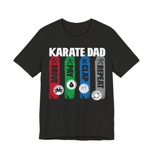 Adult Karate Dad - Drive Pay Clap Repeat Tee
