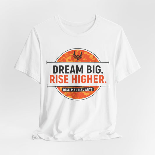 Adult Rise: Dream Big, Rise Higher Tee